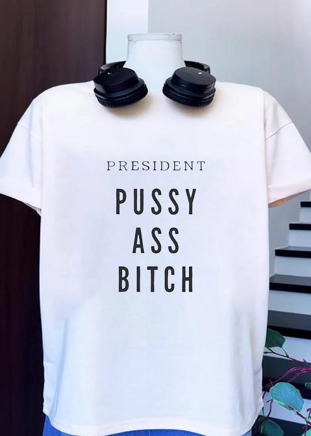 President Pussy Ass Bitch T-Shirt