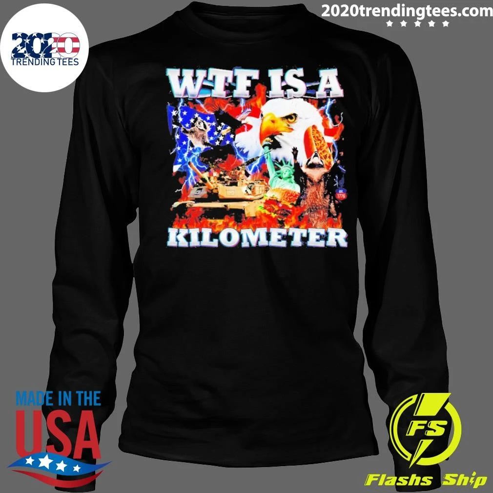 Patriotic Usa Eagle Wtf Is A Kilometer Independence Day Shirt