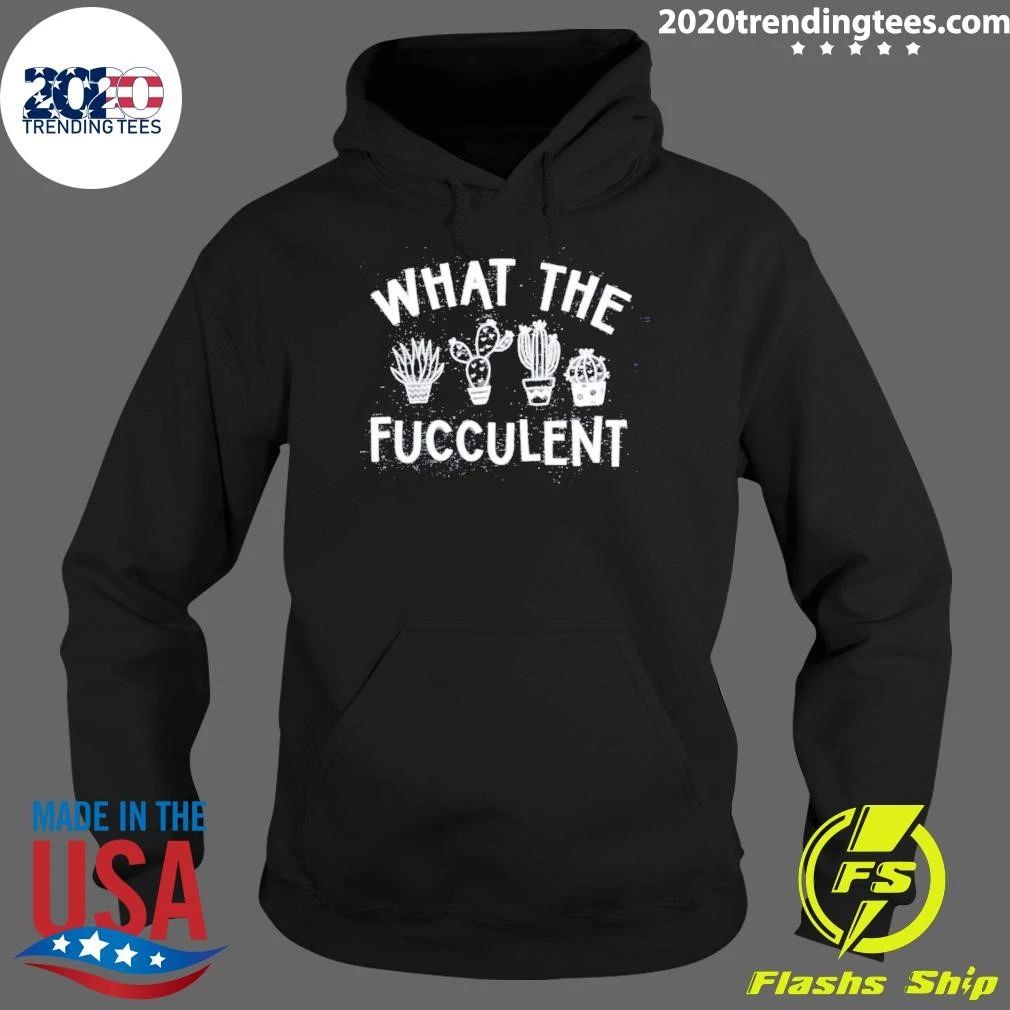 What The Fucculent Shirt