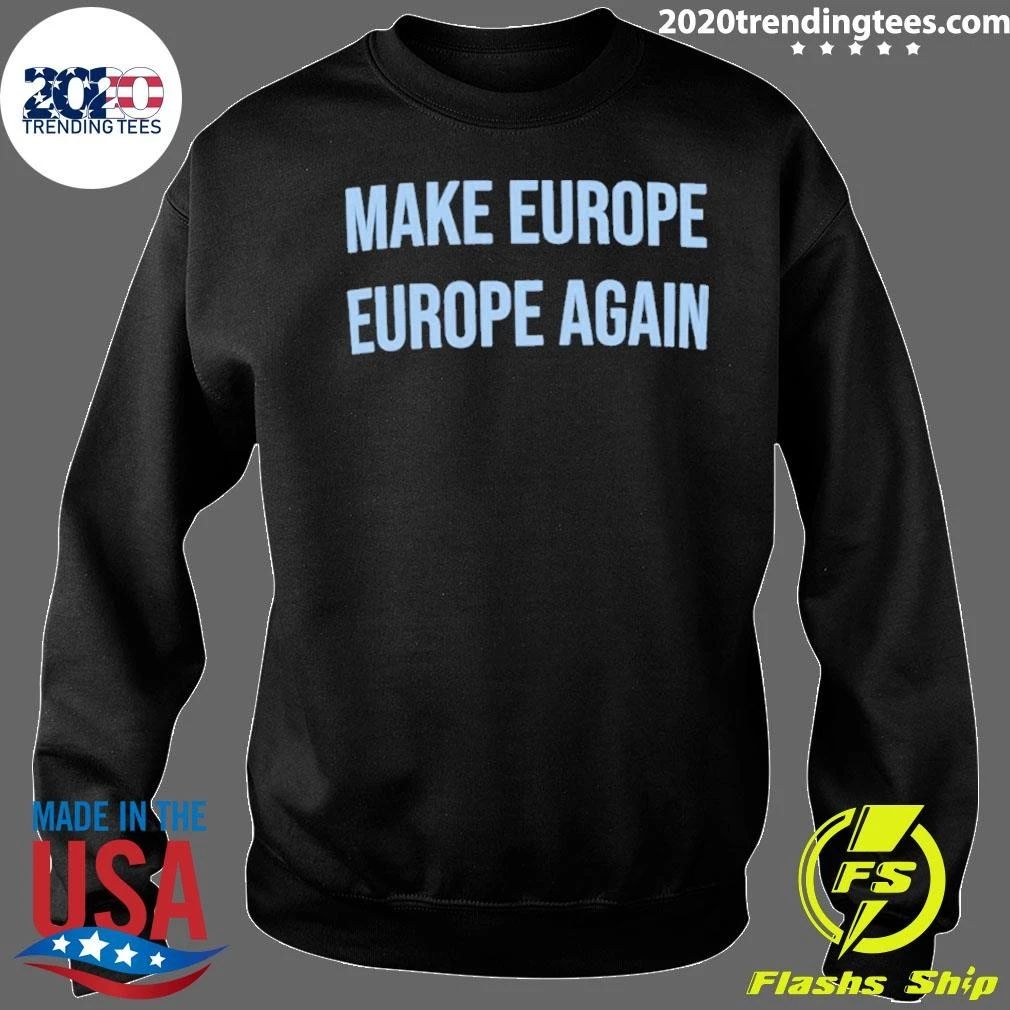 Make Europe Europe Again Shirt