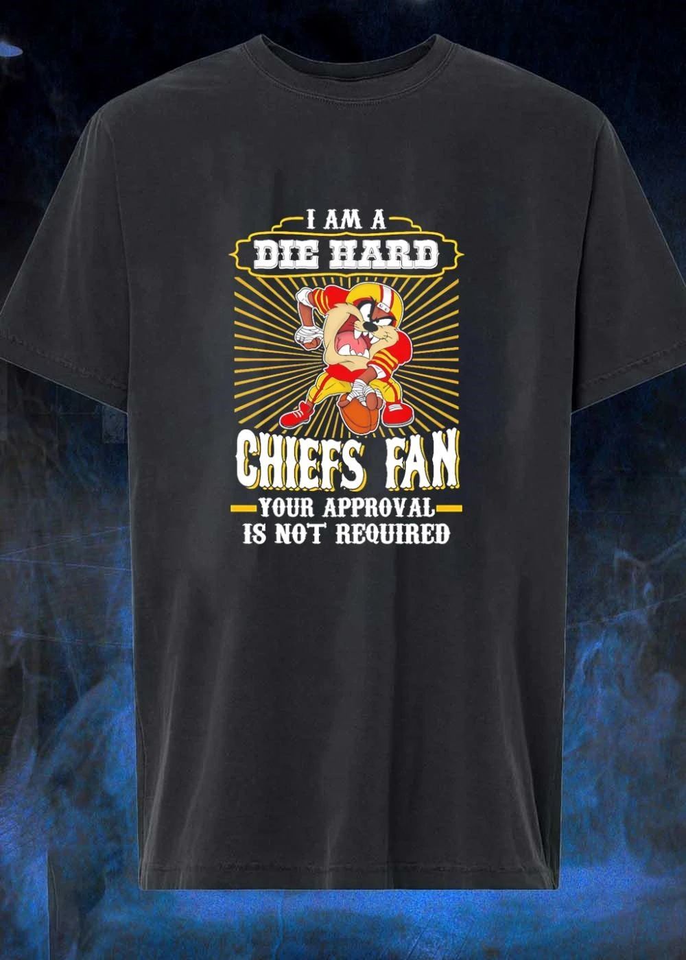 Die Hard Taz Football Your Approval Is Not Required Kansas City Chiefs Shirt