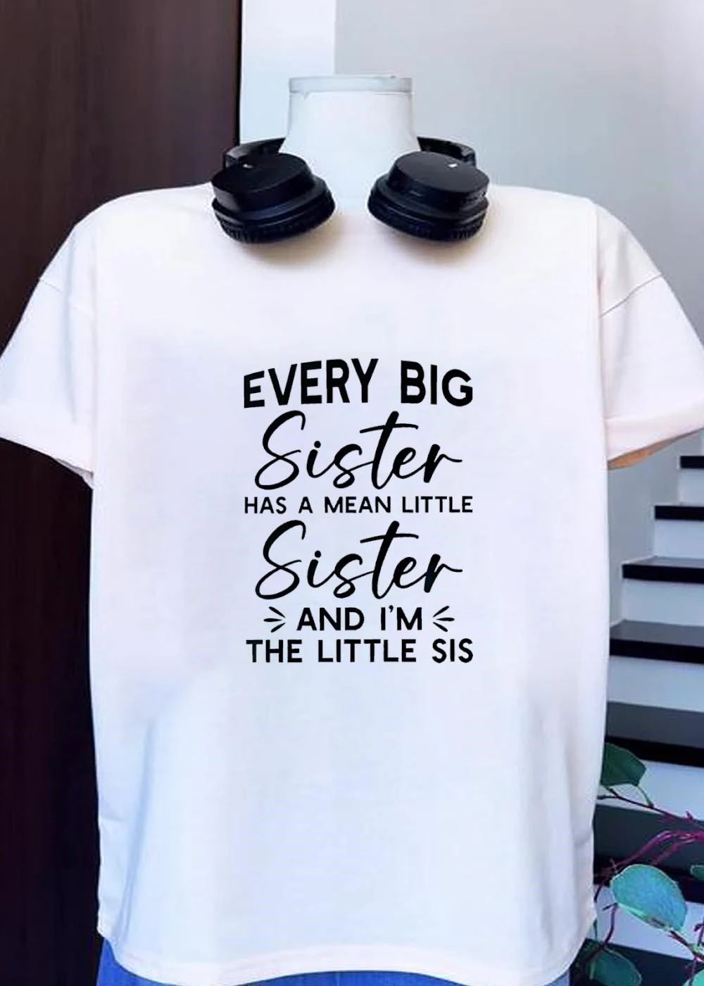 Every Big Sister Has a Mean Little Sister and I am the Little Sis T-Shirt