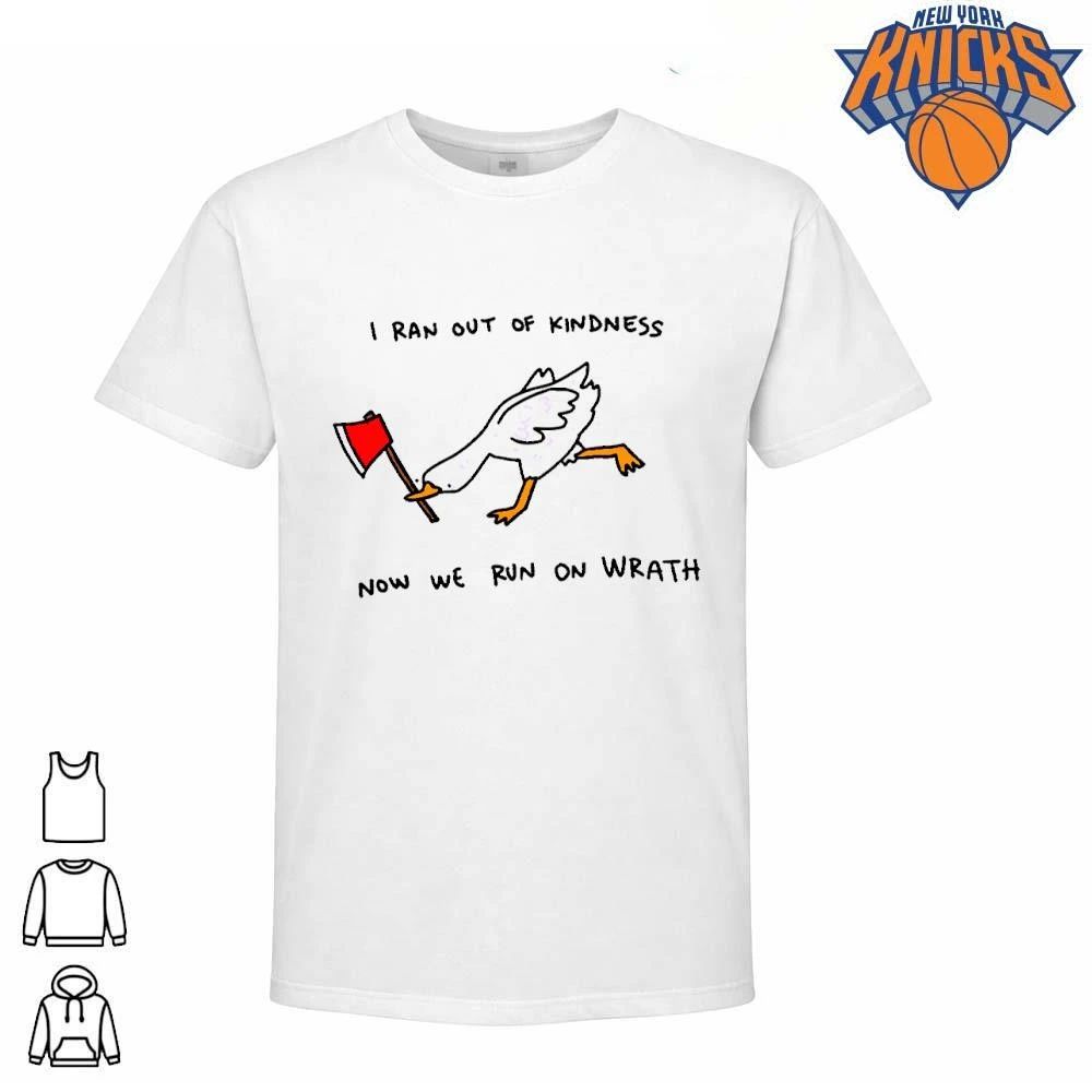 I Ran Out Of Kindness Now We Run On Wrath Funny Mad Goose With Axe Shirt