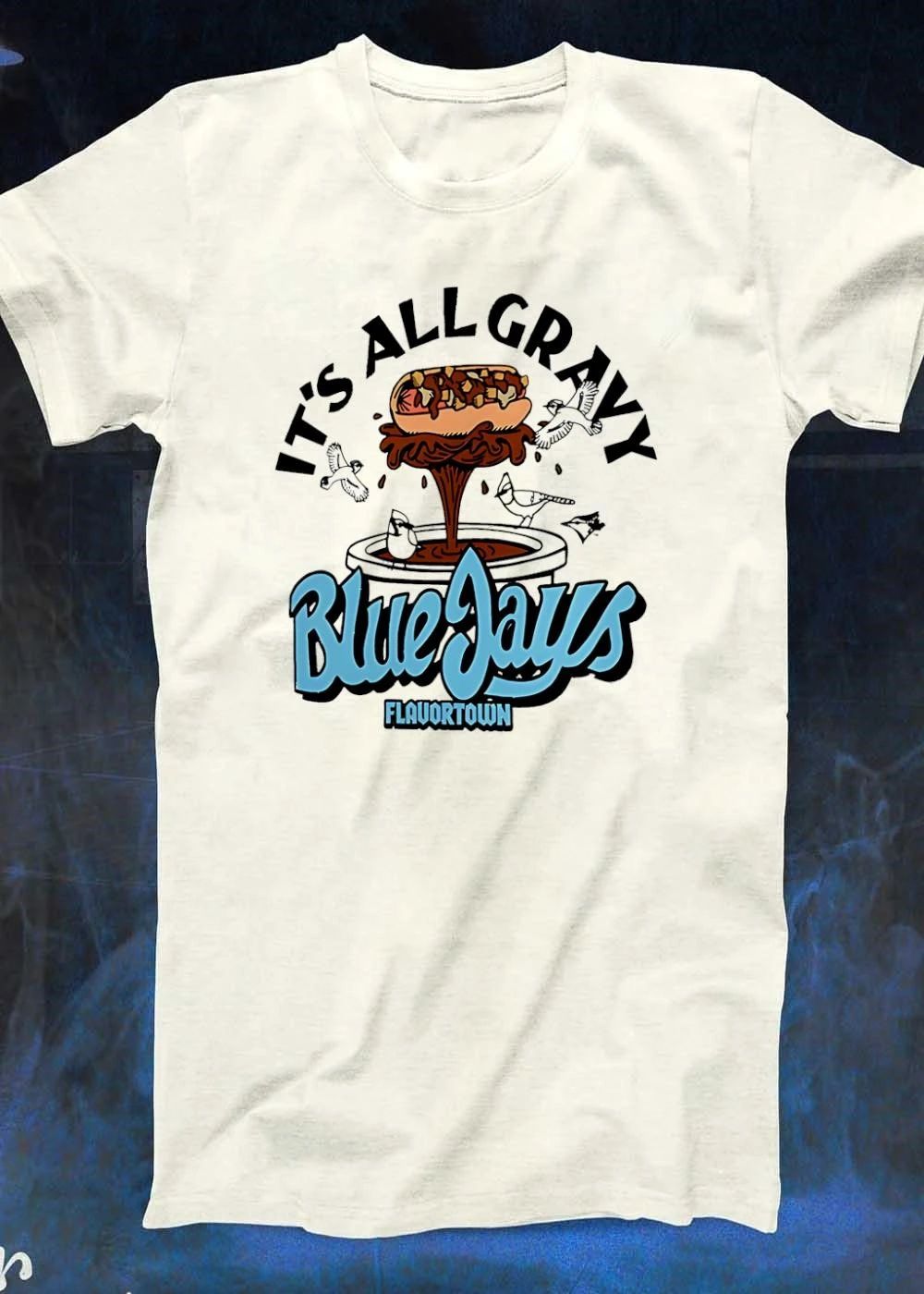 Flavortown It Is All Gravy Blue Jays T-Shirt