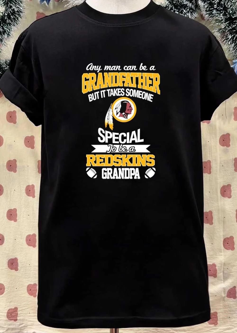 Any Man Can Be a Grandfather but It Takes Someone Special to be a Redskins Shirt