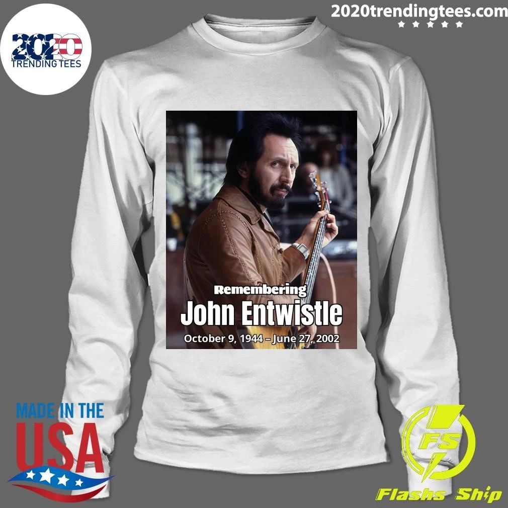 Remembering John Entwistle October 9, 1944 – June 27, 2002 Shirt