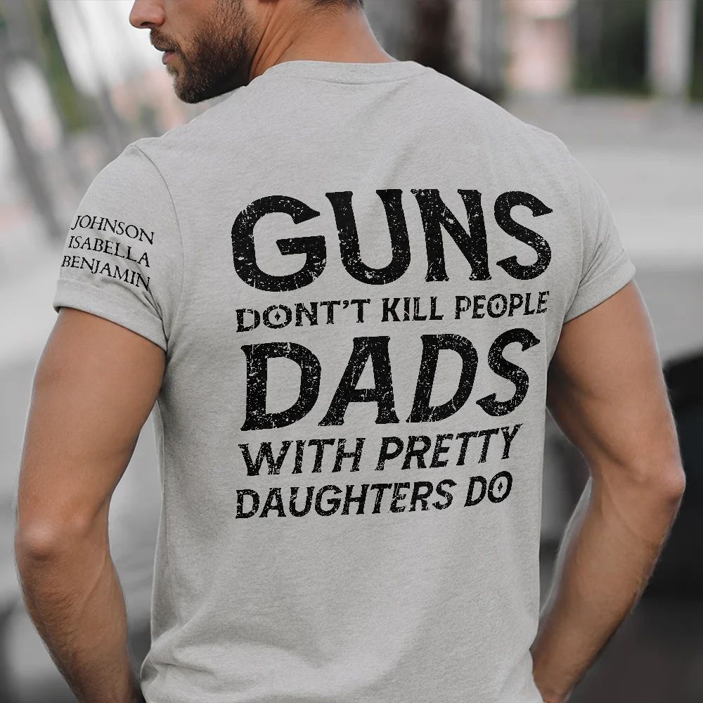Dads With Pretty Daughters Do - Personalized T Shirt