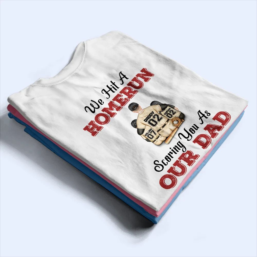 We Hit A Homerun Scoring You As Our Dad - Personalized Back Printed T Shirt