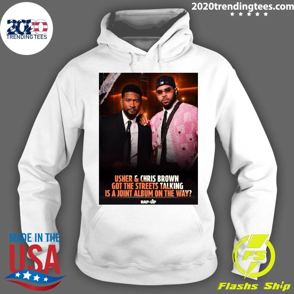 Usher & Chris Brown Got The Streets Talking Is A Joint Album On The Way Rap-Up Shirt