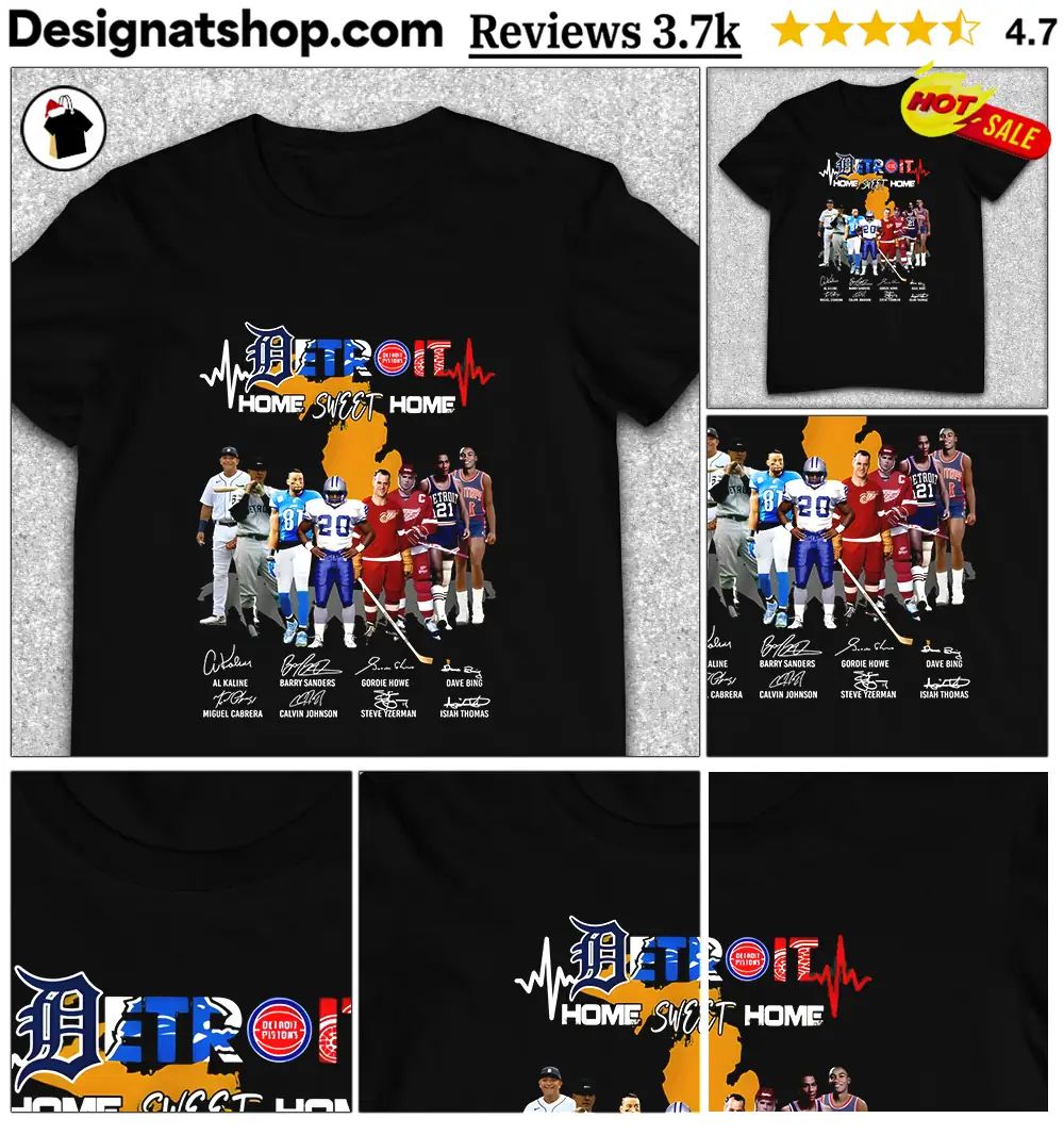 Al Kaline Miguel Cabrera Barry Sanders Calvin Johnson Gordie Howe Steve Yzerman Detroit Home Sweet Home Shirt