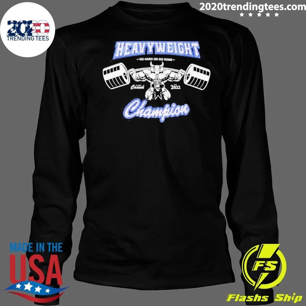 Caseoh Heavyweight Champions Go Hard Or Go Home Shirt