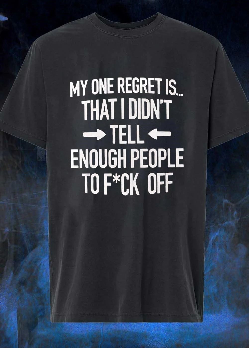 Sassy Quote Funny Regret Tell People to F’ck Off T-Shirt