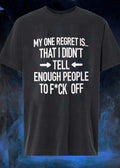 Sassy Quote Funny Regret Tell People to F’ck Off T-Shirt