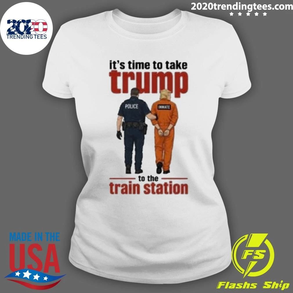 It’s Time To Take Trump To The Train Station Shirt