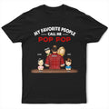My Favorite People Call Me Pop Pop Grandpa Dad - Personalized T Shirt