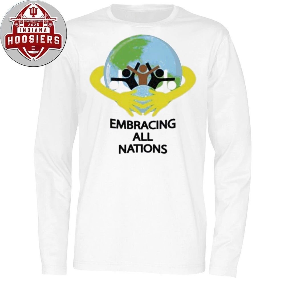 Embracing All Nations unity, inclusion, and love for humanity 2026 Shirt