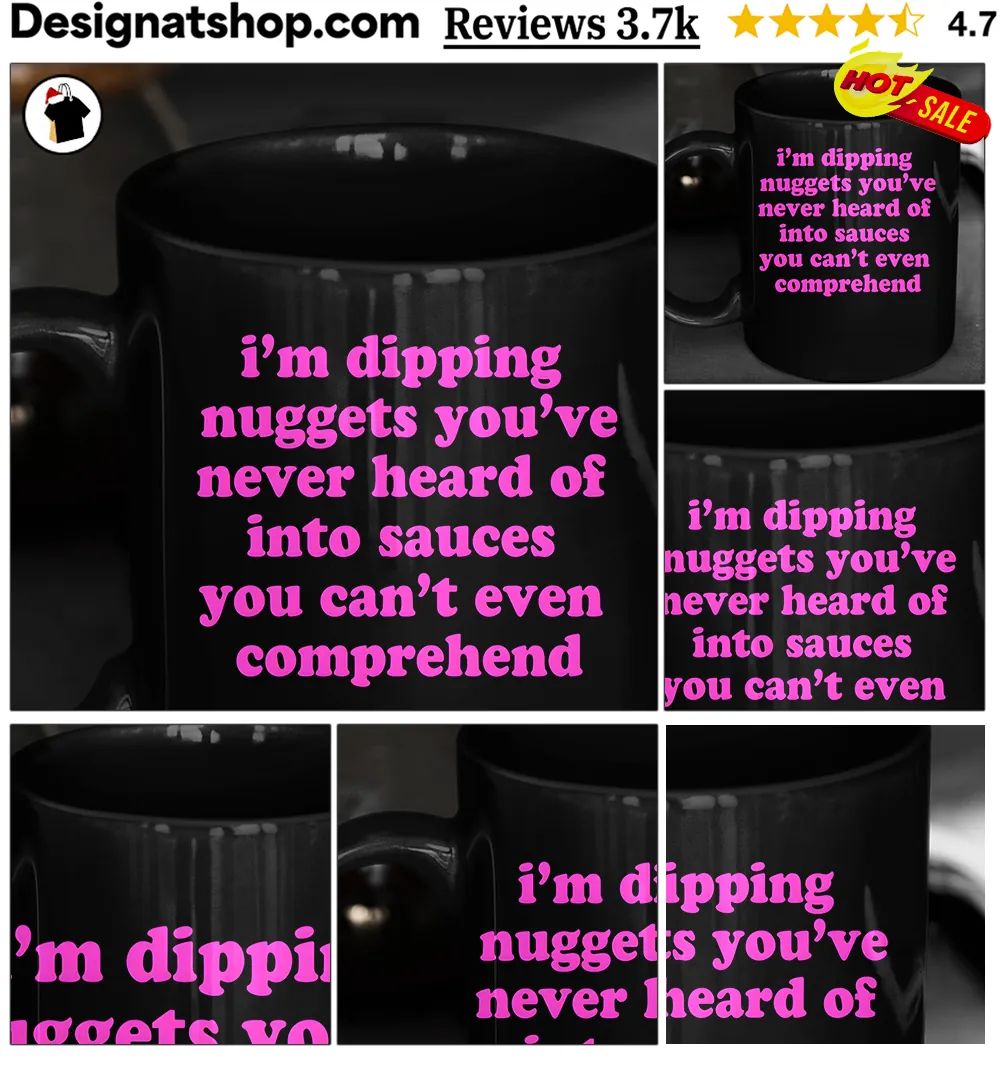I’m Dipping Nuggets You’ve Never Heard Of Into Sauces Shirt
