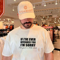 If I’ve ever offended you I’m sorry that you’re a little bitch shirt