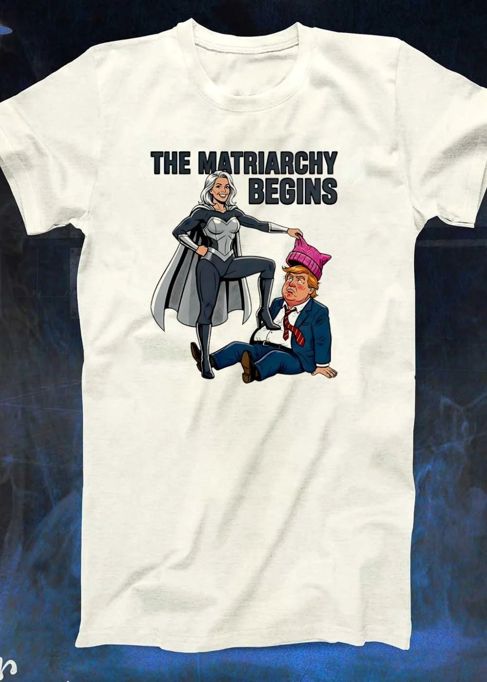 The Matriarchy Begins Superhero Dominating Politician T-Shirt