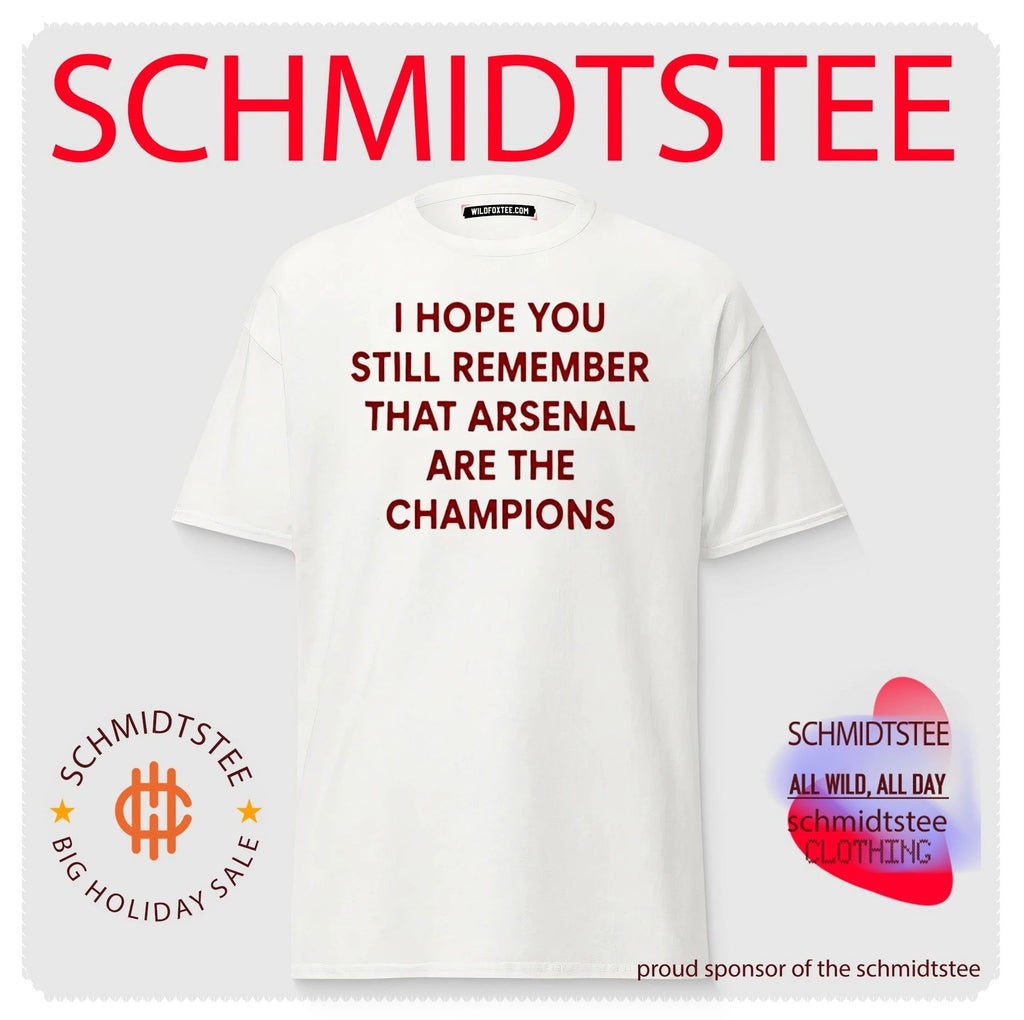 I Hope You Still Remember That Arsenal Are the Champions shirt