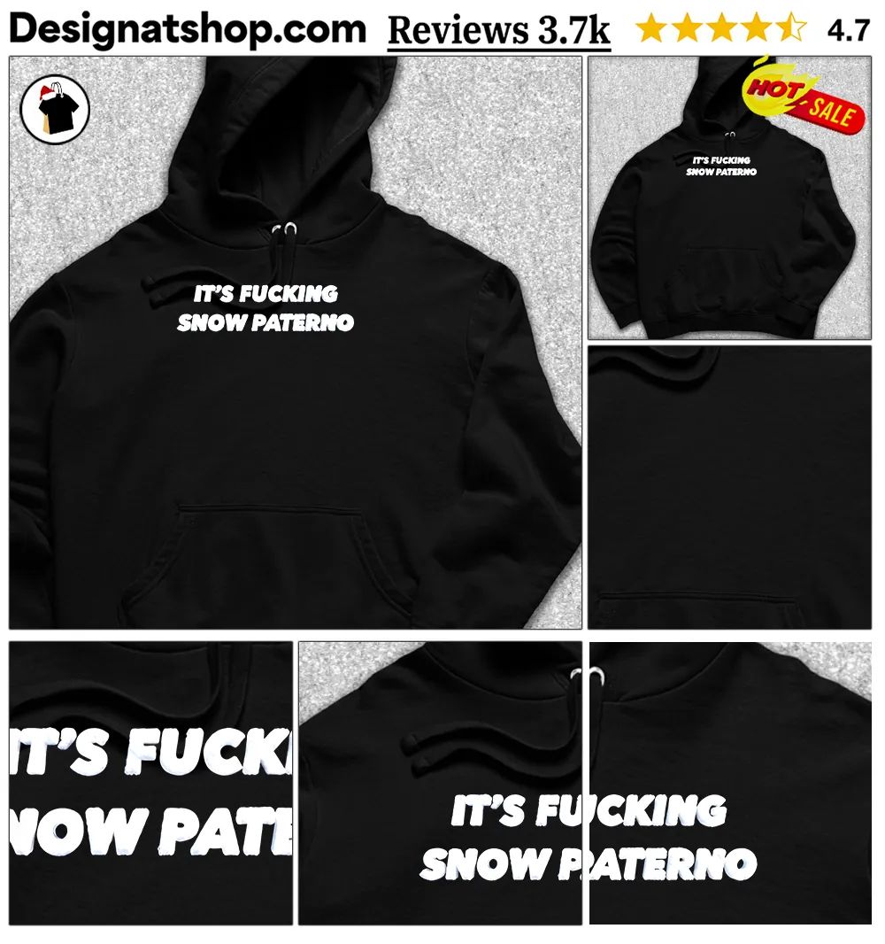 It’s Fucking Snow Paterno Text On A Shirt