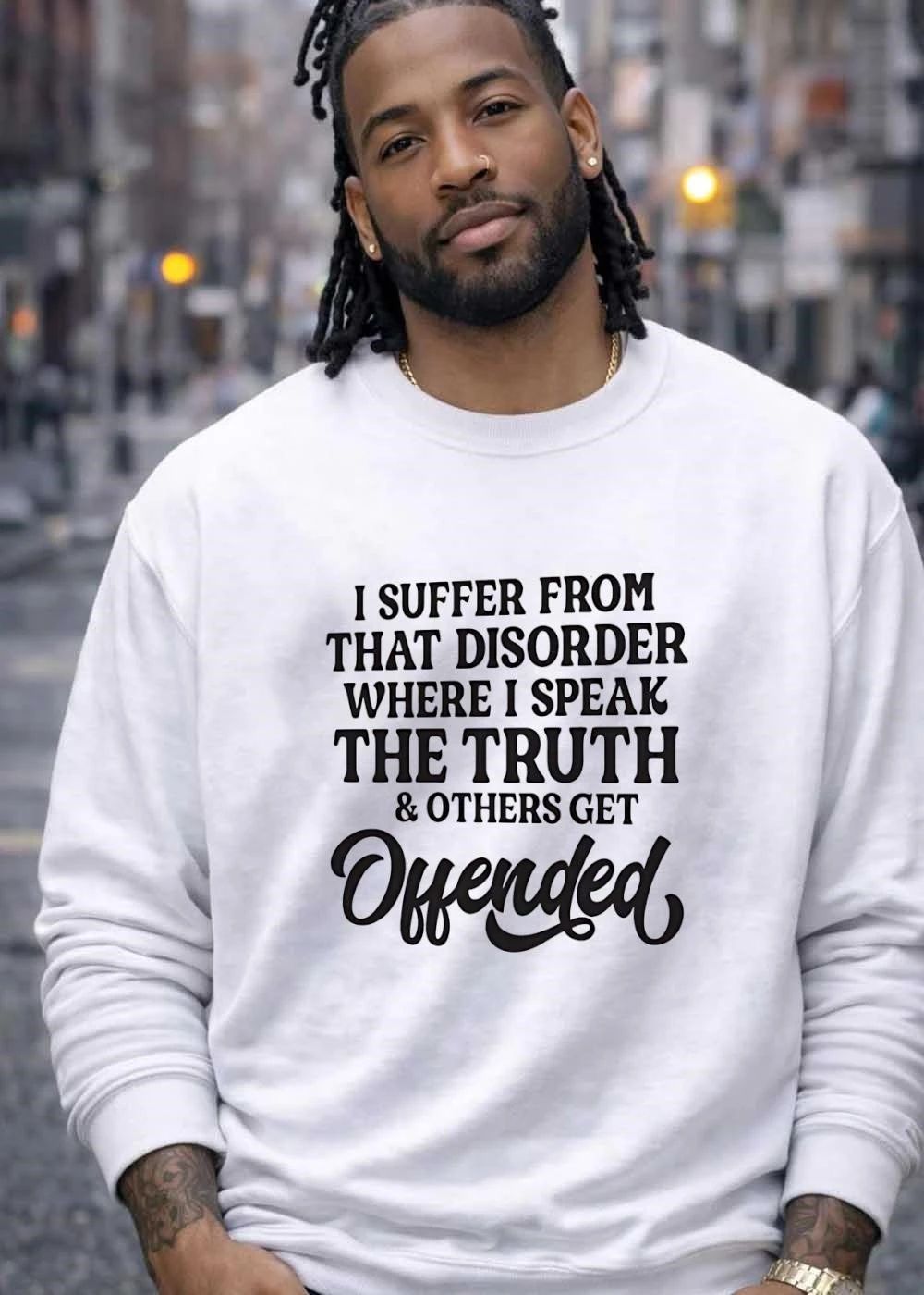 Unisex Sarcastic Slogan I Suffer from That Disorder Where I Speak Truth & Others Get Offended T-Shirt