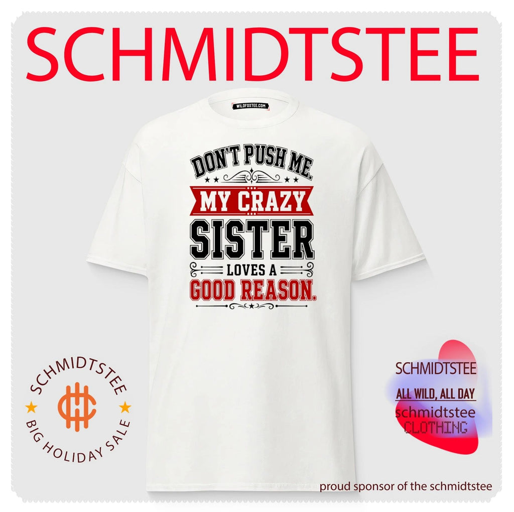 Don’t push me my crazy sister loves good reason shirt