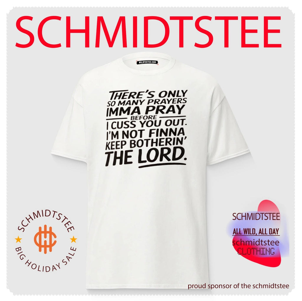 There Is Only So Many Prayers Imma Pray Before I Cuss You Out shirt