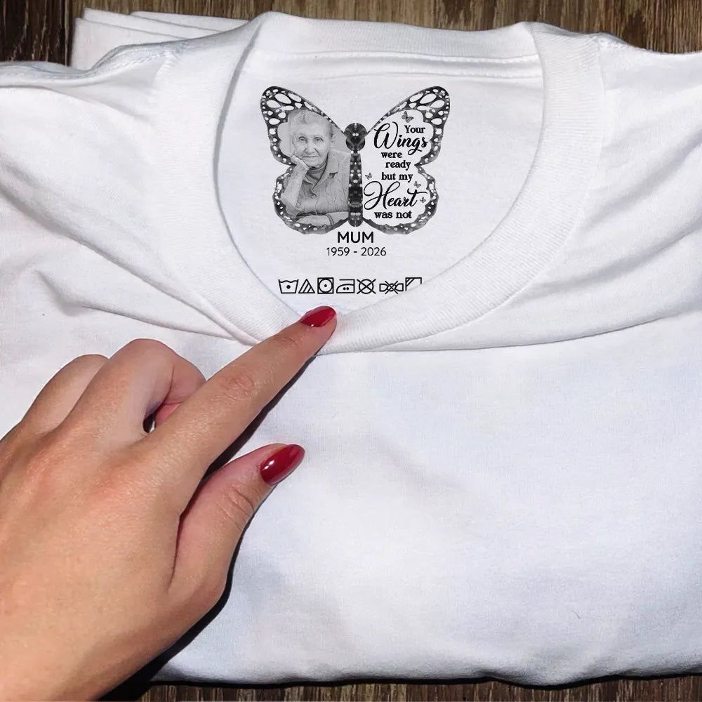 Custom Photo Your Wings Were Ready But My Heart Was Not - Personalized T Shirt
