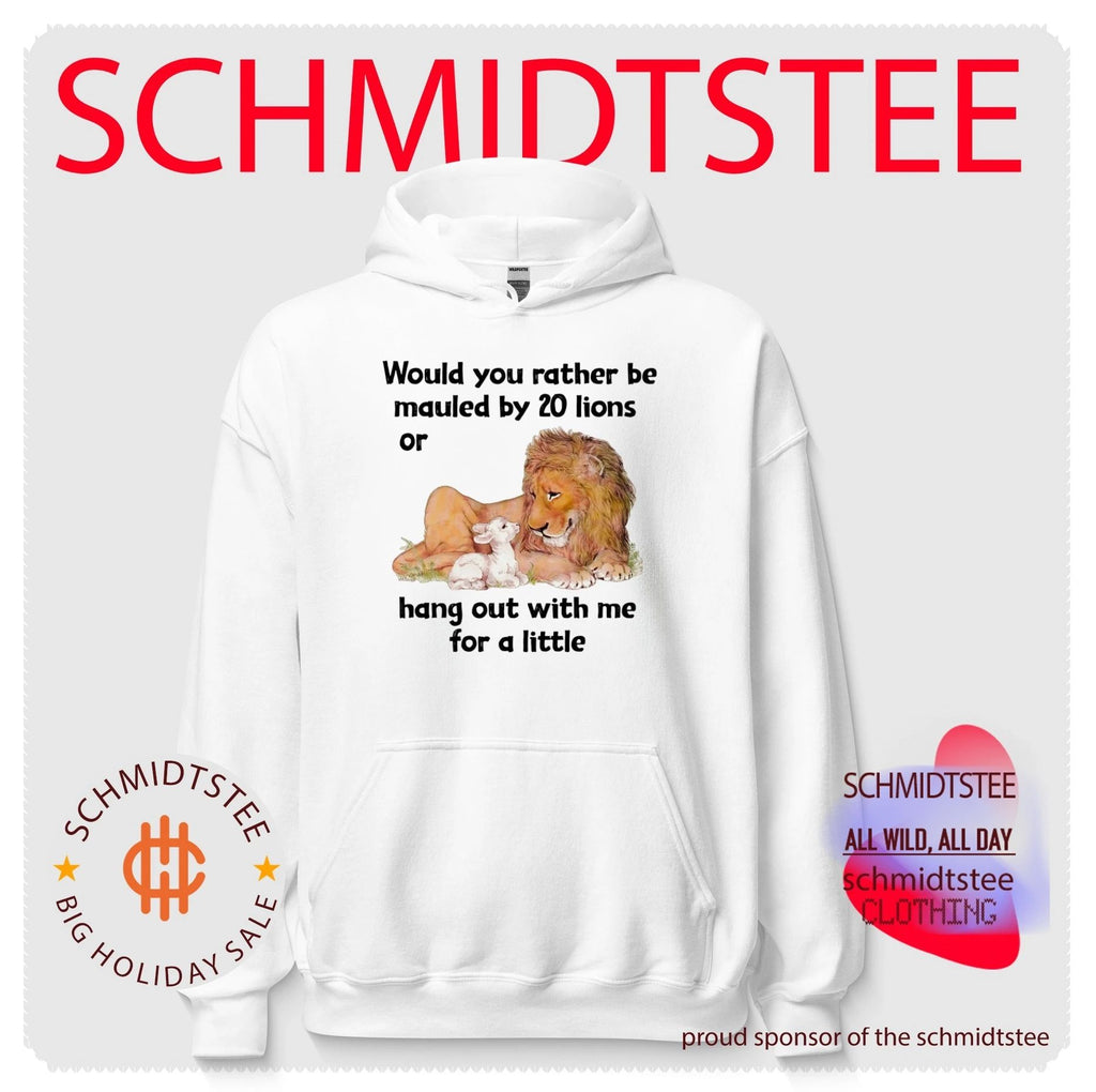 Would you rather be mauled by 20 lions or hang out with me for a little shirt