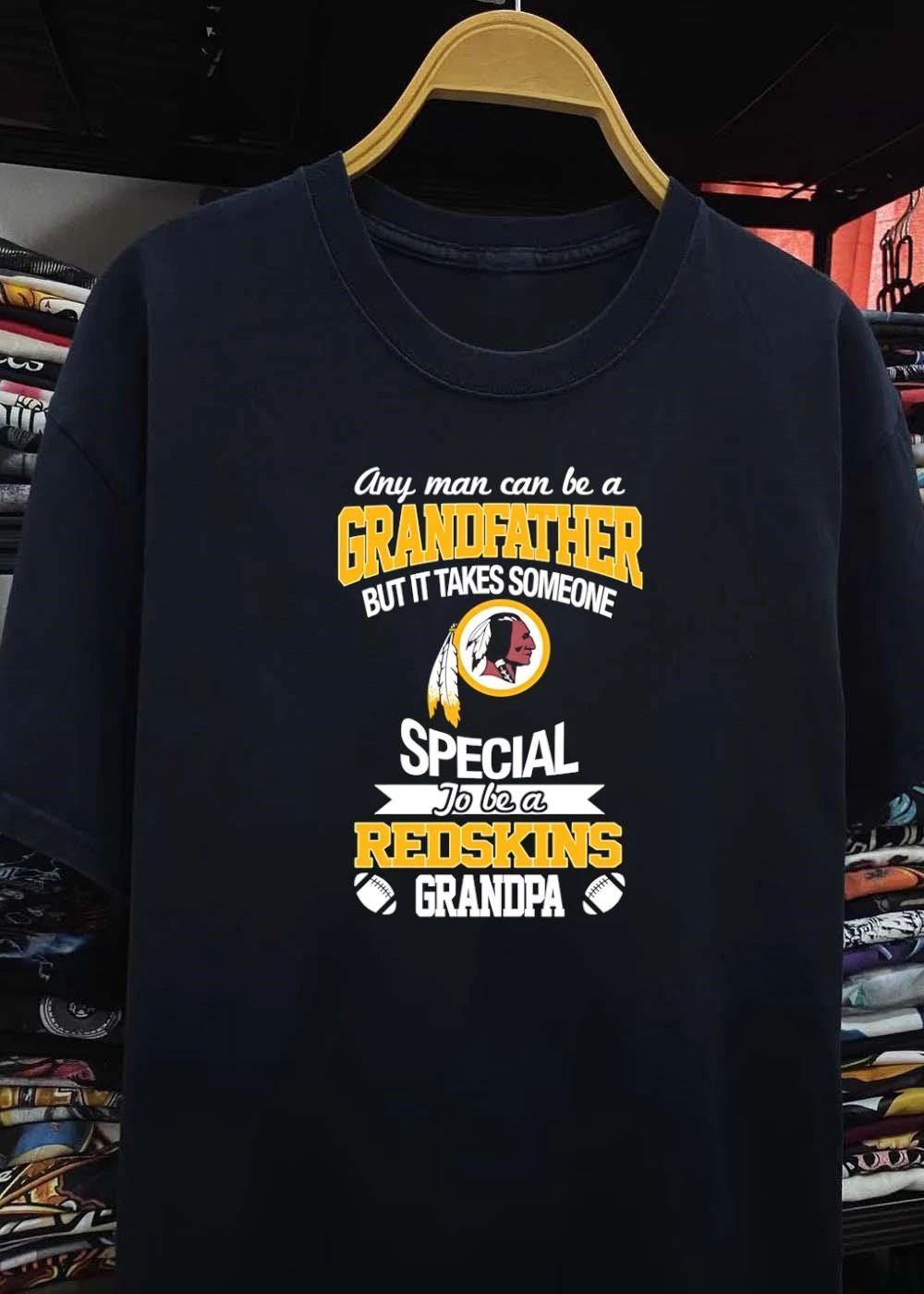 Any Man Can Be a Grandfather but It Takes Someone Special to be a Redskins Shirt