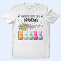 My Favorite Peeps Call Me Grandma - Personalized T Shirt