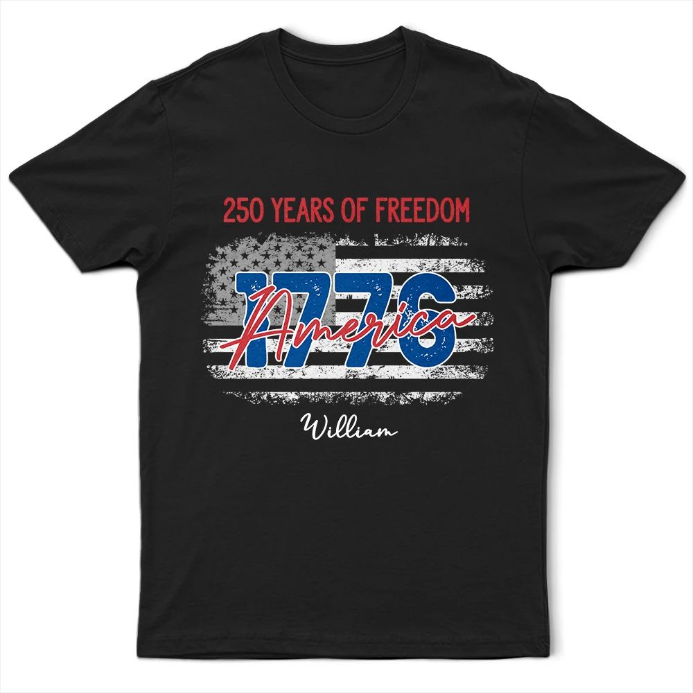 Stars And Stripes 250 Years Of Freedom - Personalized T Shirt