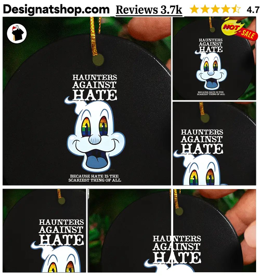 Ghost pride apparel Haunters Against Hate because hate is the scariest thing shirt