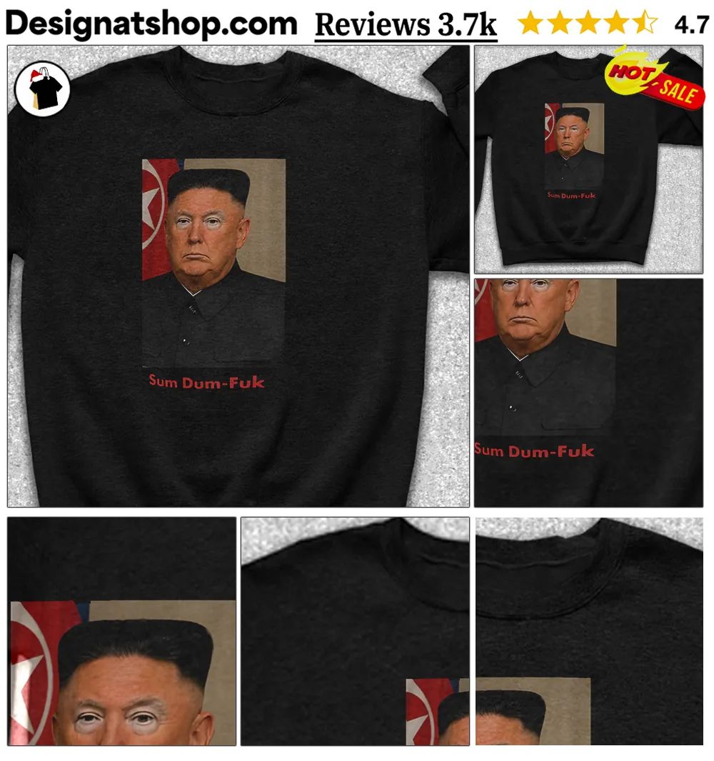 Sum Dum-fuk Trump Kim Jong Un North Korea Parody shirt