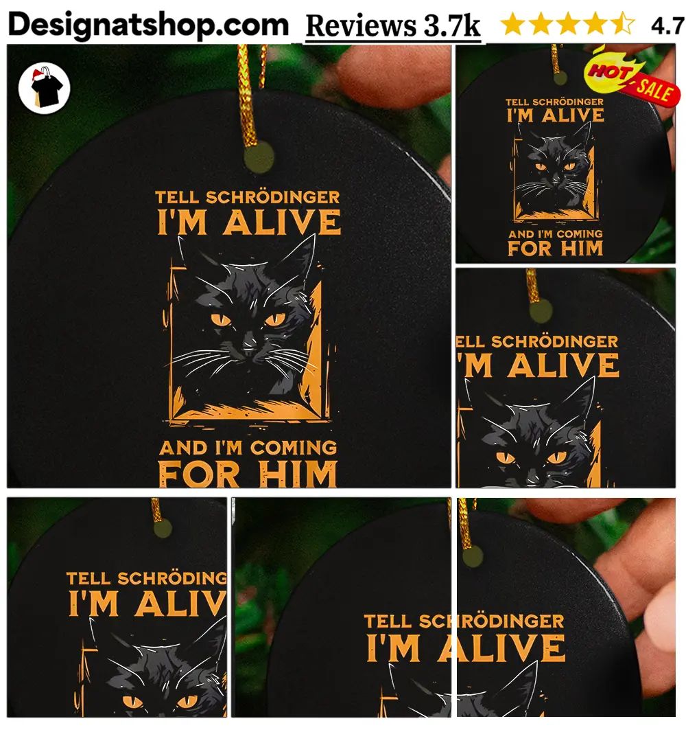 Cat Funny Science Shirt Tell Schrödinger I’m Alive And I’m Coming For Him