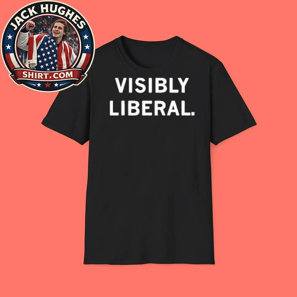 Visibly Liberal Shirt – Bold Political Statement Graphic T-Shirt