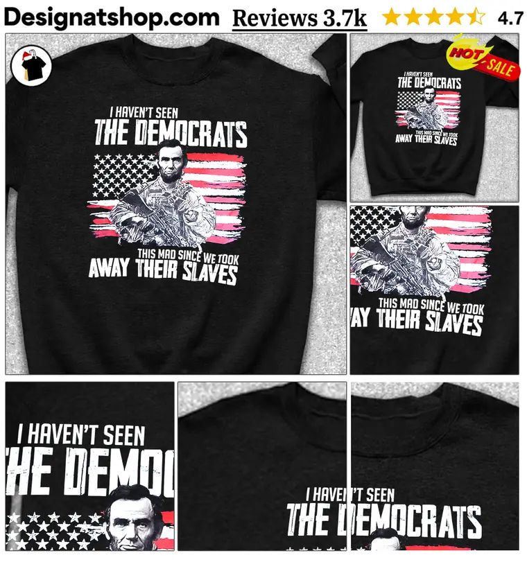 Abraham Lincoln Military Flag I Haven’t Seen The Democrats This Mad Since shirt