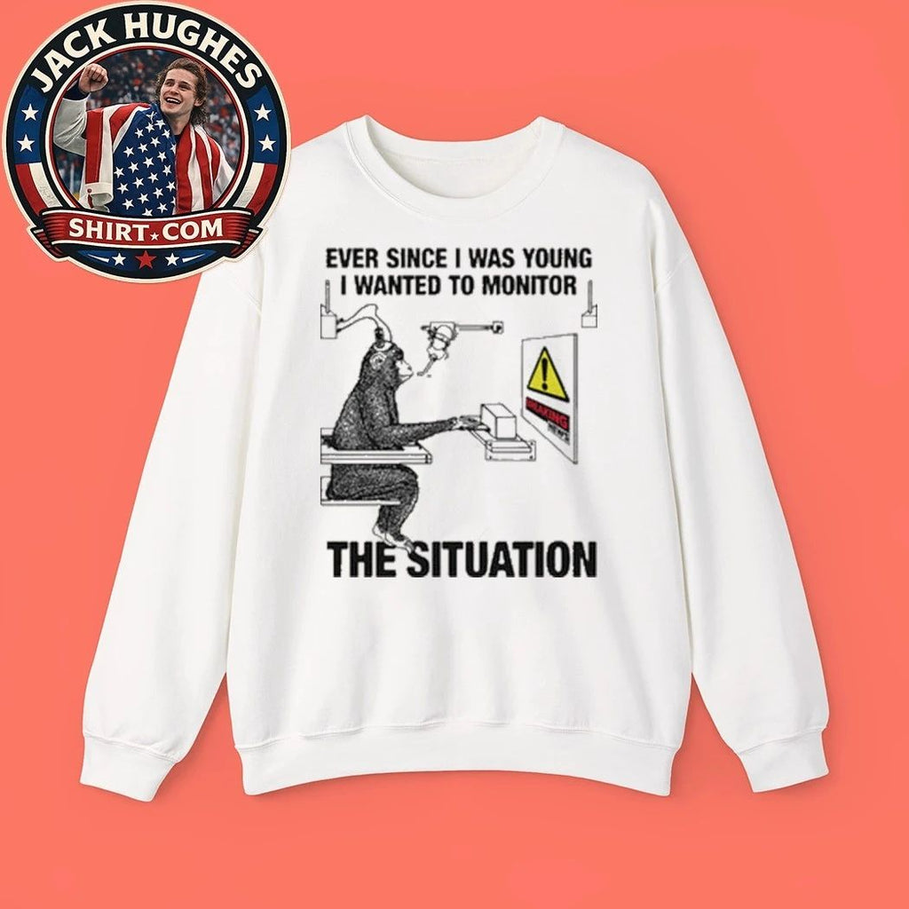 Ever Since I Was Young I Wanted To Monitor The Situation 2026 Graphic T-Shirt