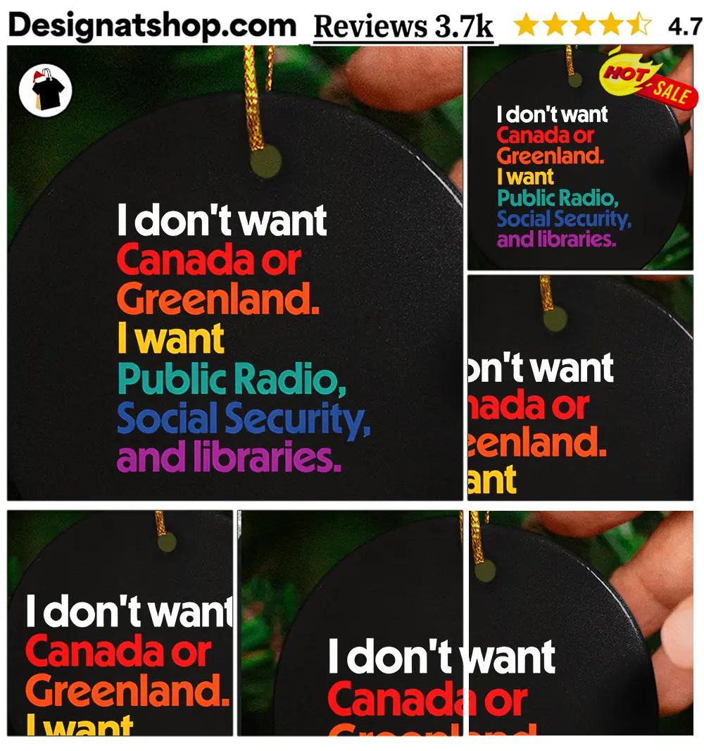 I Don’t Want Canada or Greenland Public Radio Social Security shirt