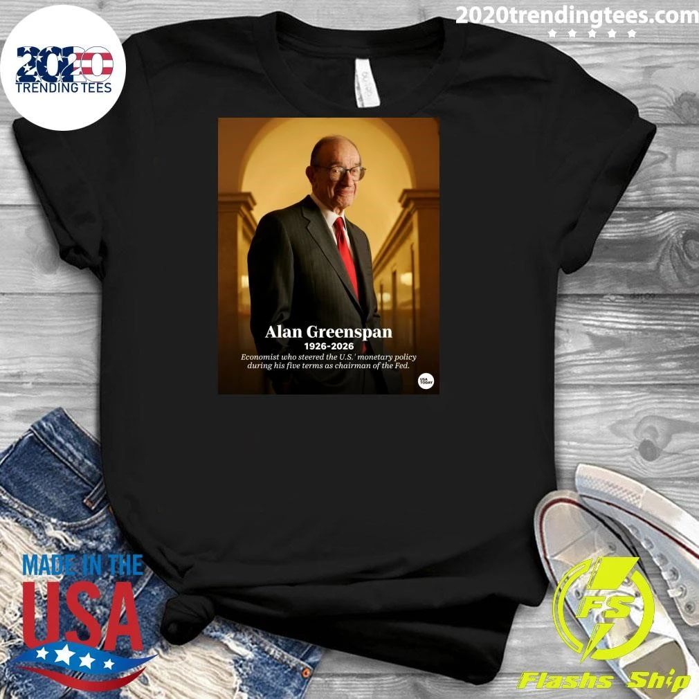Alan Greenspan 1926-2026 Economist Who Steered The U.S. Monetary Policy During His Five Terms As Chairman Of The Fed Shirt