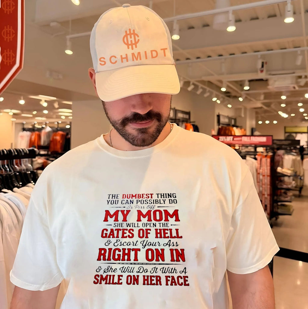 The Dumbest Thing You Can Do Is Piss Off My Mom shirt