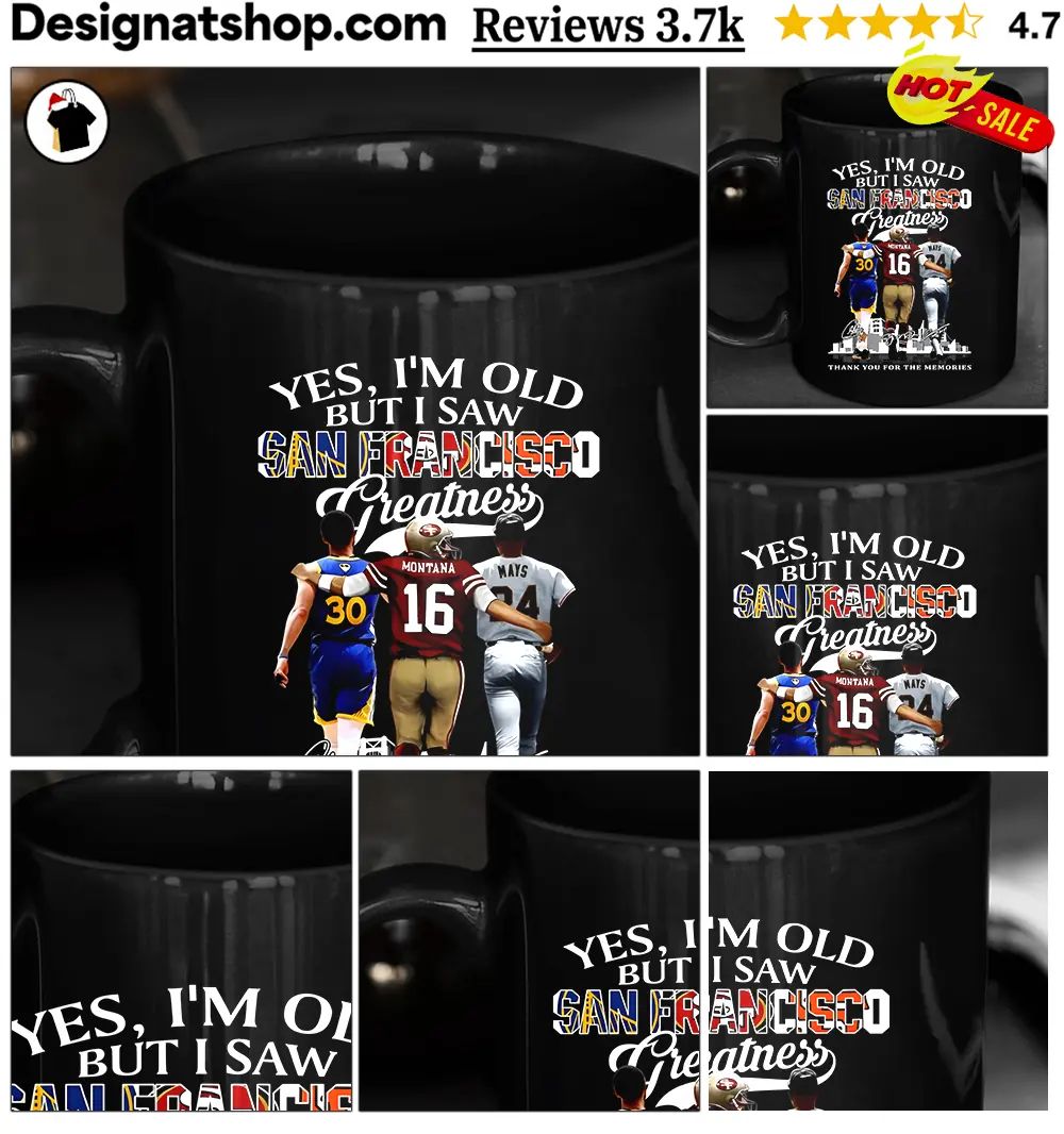 Stephen Curry Joe Montana Willie Mays Yes I’m Old But I Saw San Francisco Shirt