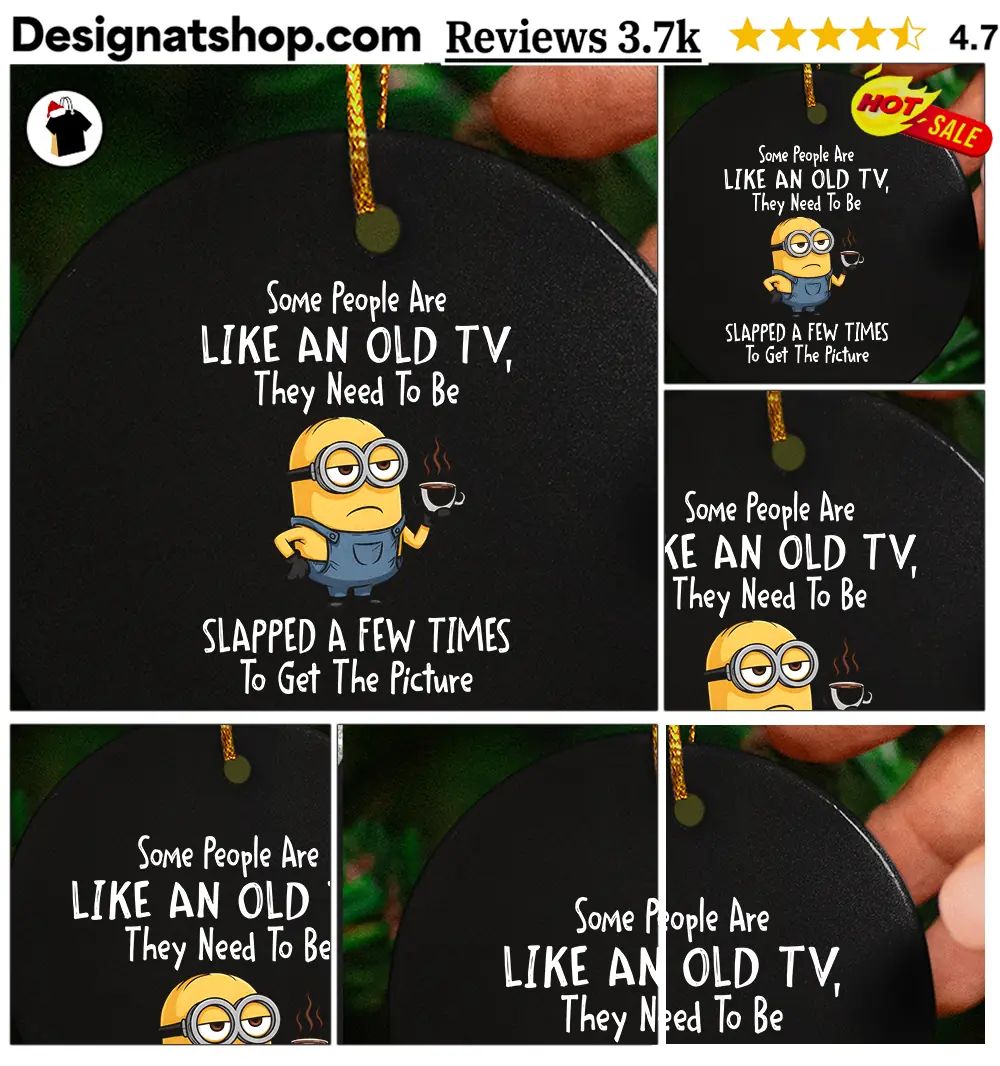 Minion Some People Are like an old tv they need to be slapped shirt