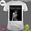 Remembering Michael Jackson August 29, 1958 – June 25, 2009 Shirt