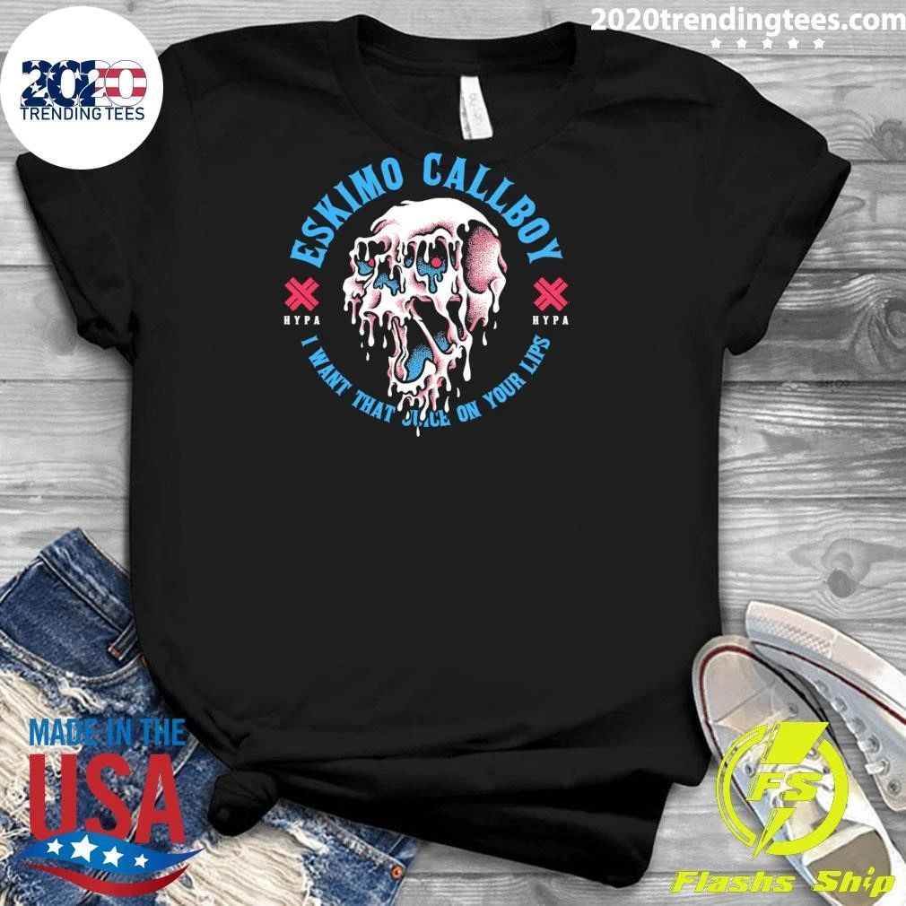Skull Eskimo Callboy Hypa I Want That Juice On Your Lips Shirt