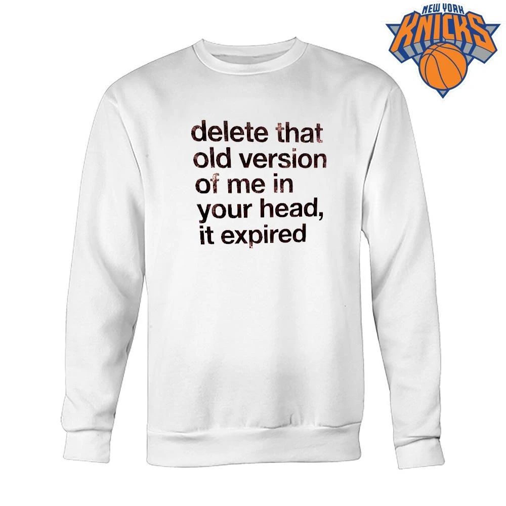 Delete That Old Version Of Me In Your Head It Expired Slogan Shirt