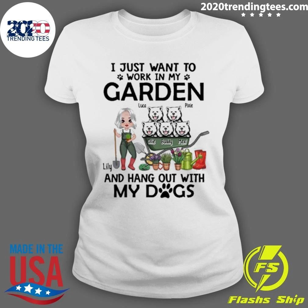 I Just Want To Work In My Garden and Hang Out with My Dogs Gardening Lovers, Gardeners Shirt