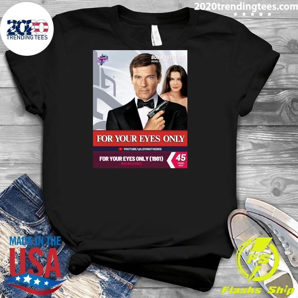 For Your Eyes Only (1981) Was Released 45 Years Ago Shirt
