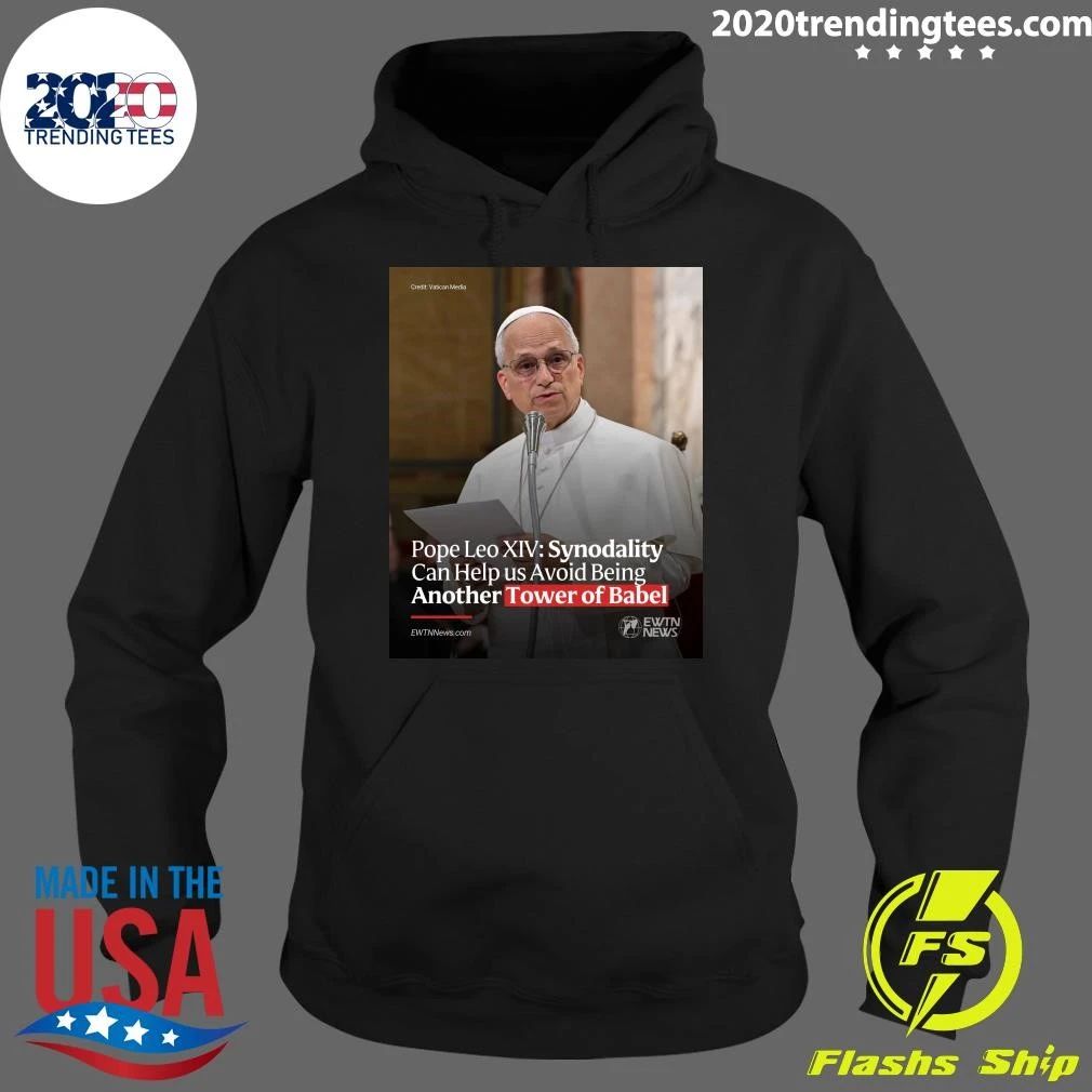 Pope Leo XIV Synodality Can Help us Avoid Being Another Tower of Babel Shirt